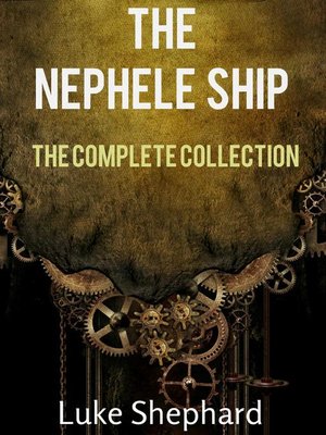 cover image of The Trilogy Collection (A Steampunk Adventure): The Nephele Ship, #4